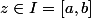 z \in I=[a,b]